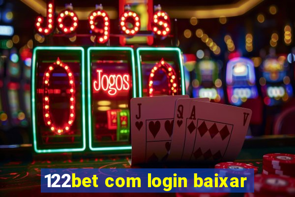 122bet com login baixar